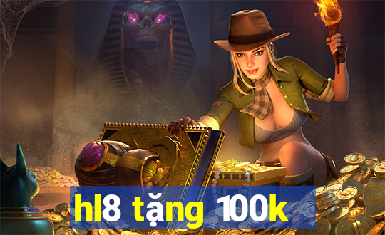 hl8 tặng 100k