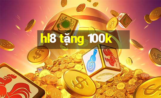 hl8 tặng 100k