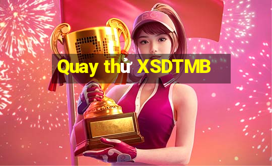 Quay thử XSDTMB