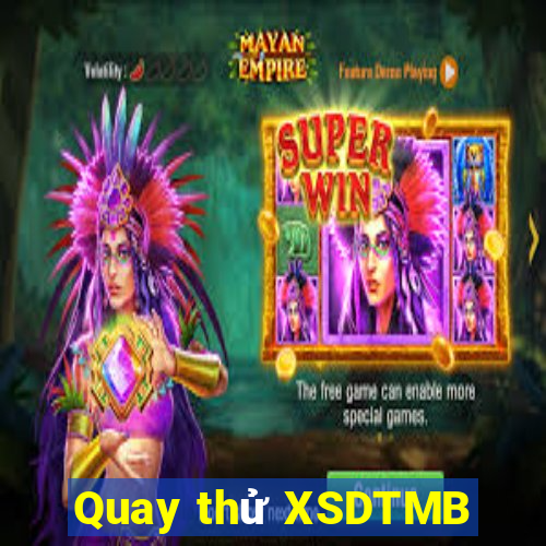 Quay thử XSDTMB