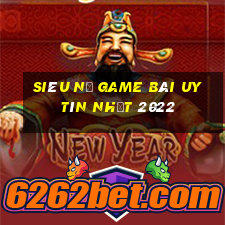 Siêu Nổ Game Bài Uy Tín Nhất 2022