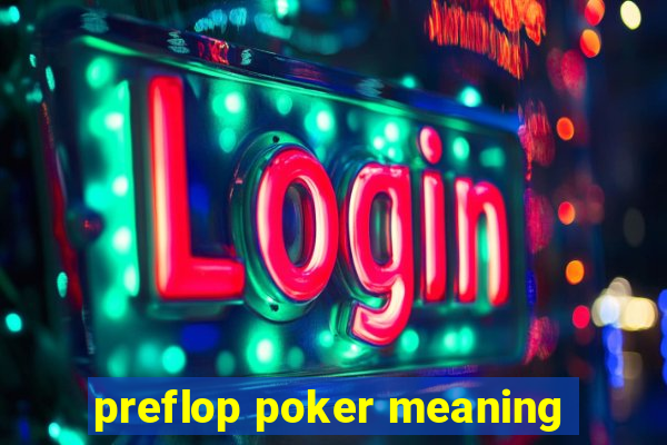 preflop poker meaning