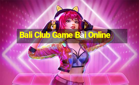 Bali Club Game Bài Online