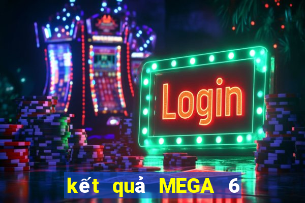 kết quả MEGA 6 45 ngày 15