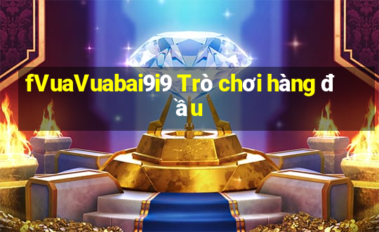 fVuaVuabai9i9 Trò chơi hàng đầu