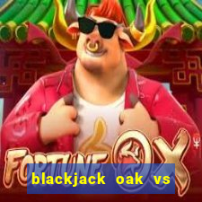 blackjack oak vs post oak