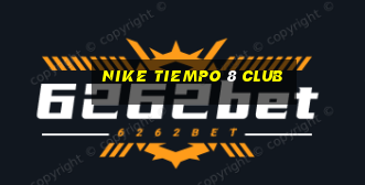 nike tiempo 8 club