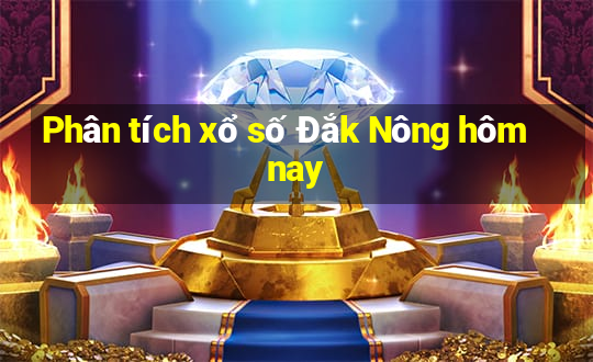 Phân tích xổ số Đắk Nông hôm nay