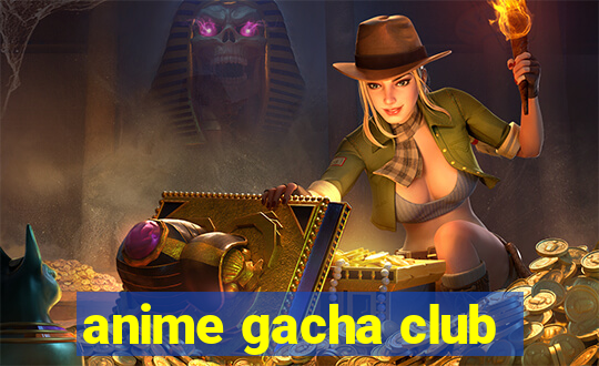 anime gacha club