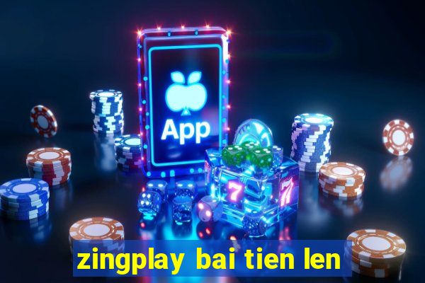 zingplay bai tien len