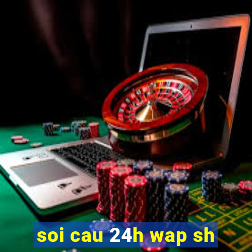 soi cau 24h wap sh