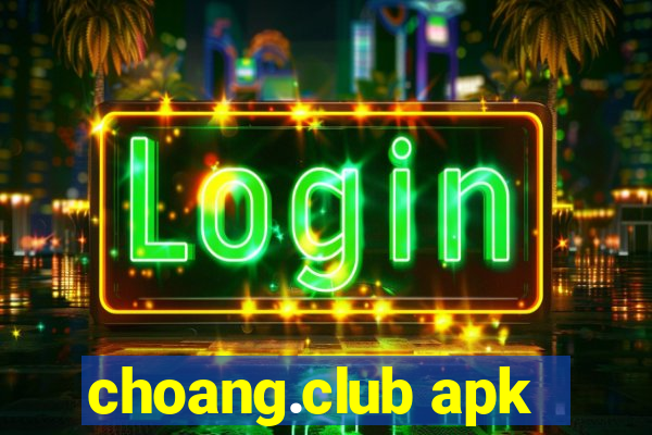 choang.club apk