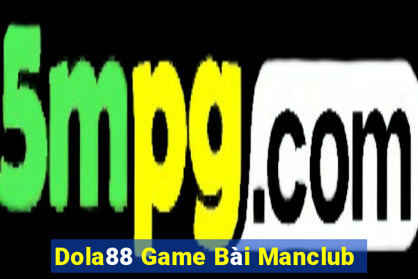 Dola88 Game Bài Manclub