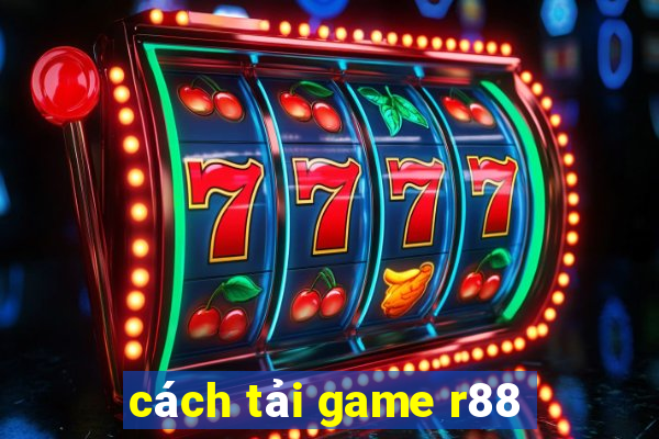 cách tải game r88