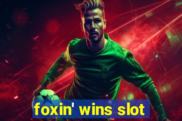 foxin' wins slot