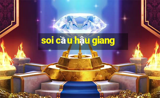 soi cầu hậu giang