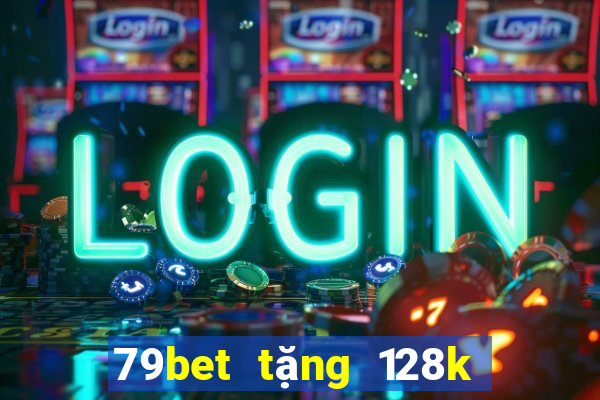 79bet tặng 128k trải nghiệm khi đăng