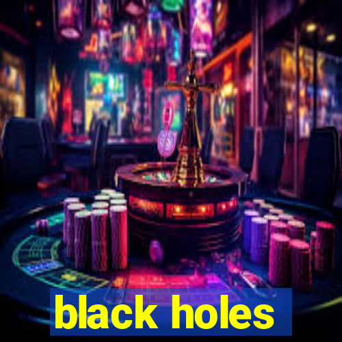 black holes