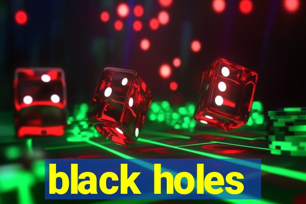 black holes