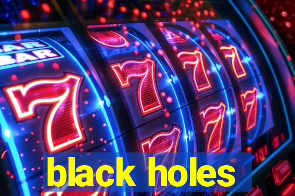 black holes