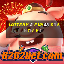 Lottery 2 Fun88 xổ số tải về