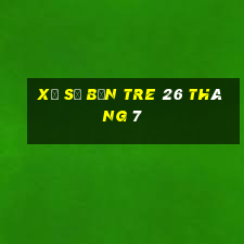 xổ số bến tre 26 tháng 7