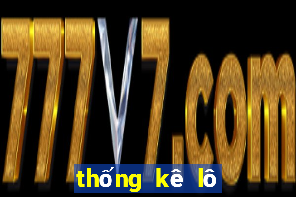 thống kê lô chơi nhiều ngày hôm nay