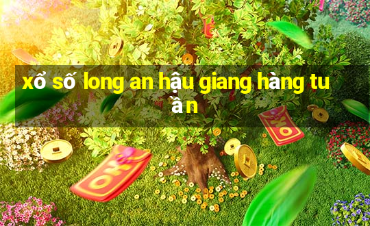 xổ số long an hậu giang hàng tuần