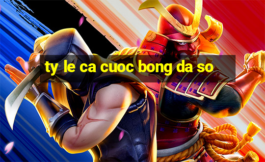 ty le ca cuoc bong da so