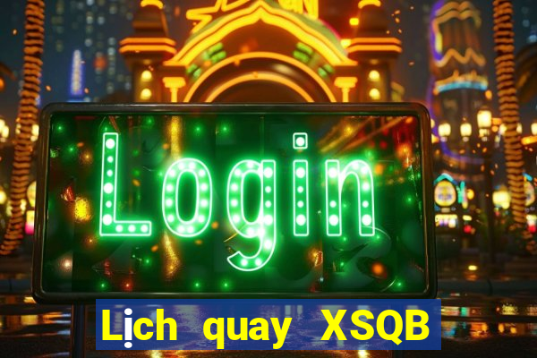 Lịch quay XSQB ngày 24