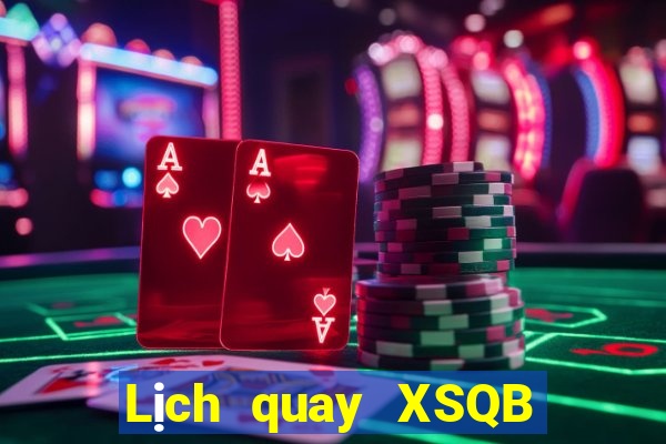 Lịch quay XSQB ngày 24