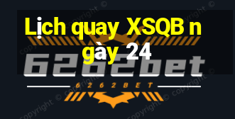 Lịch quay XSQB ngày 24