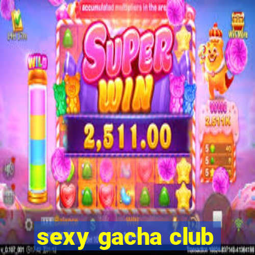 sexy gacha club