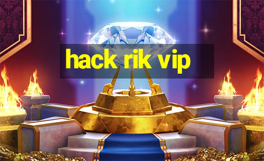 hack rik vip