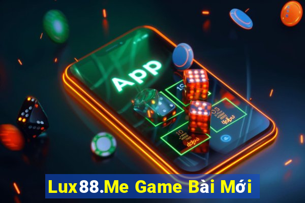 Lux88.Me Game Bài Mới