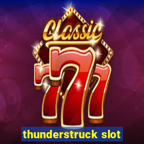 thunderstruck slot