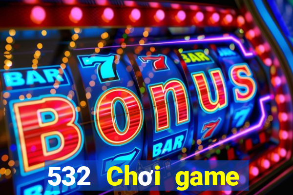 532 Chơi game bài táo