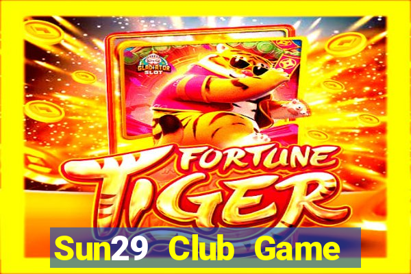 Sun29 Club Game The Bài Hay Nhất 2021