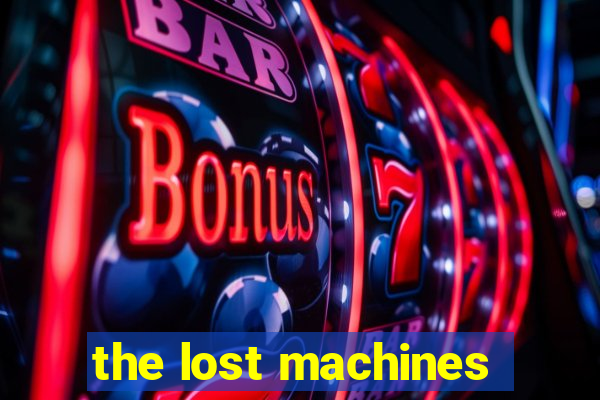 the lost machines