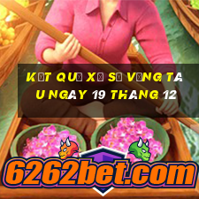 kết quả xổ số vũng tàu ngày 19 tháng 12