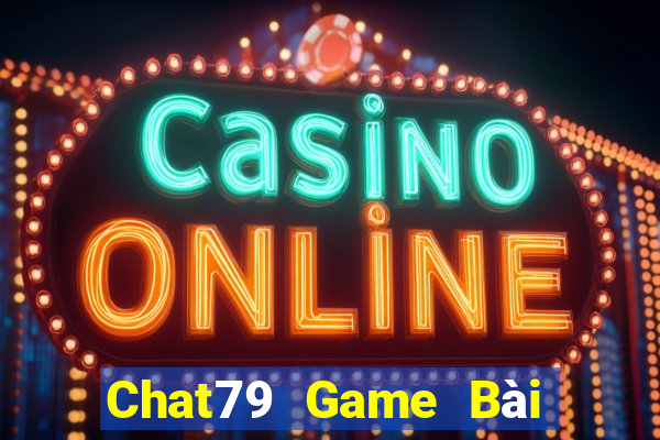 Chat79 Game Bài Đổi Thưởng