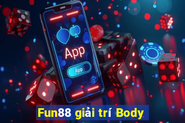 Fun88 giải trí Body