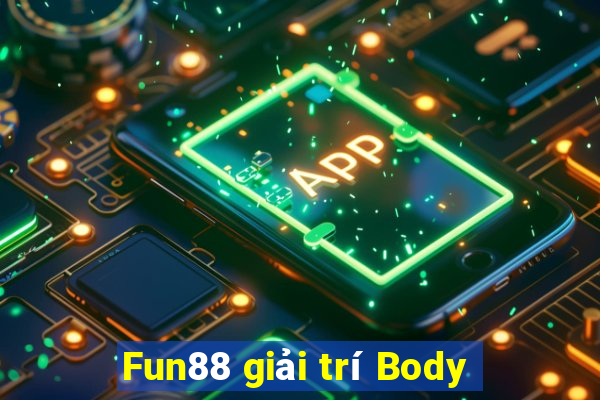 Fun88 giải trí Body