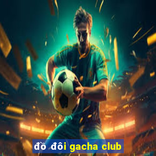 đồ đôi gacha club