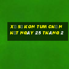 xổ số kon tum chủ nhật ngày 25 tháng 2