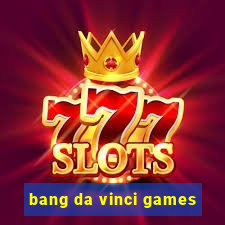 bang da vinci games