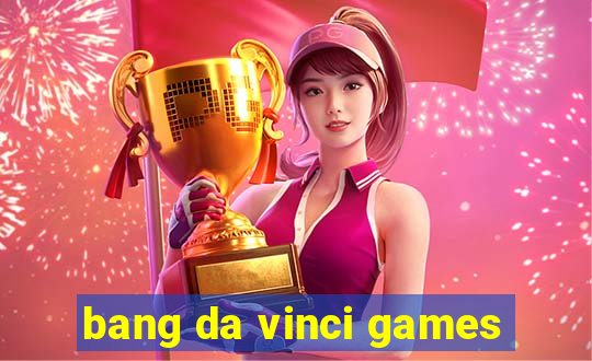 bang da vinci games