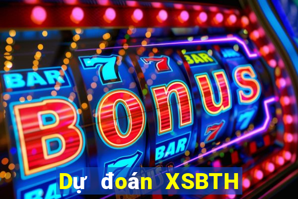 Dự đoán XSBTH ngày 1