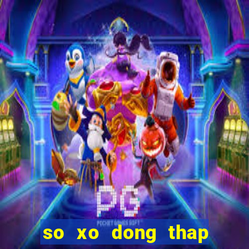 so xo dong thap 30 4