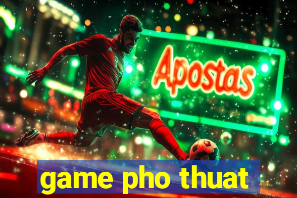 game pho thuat